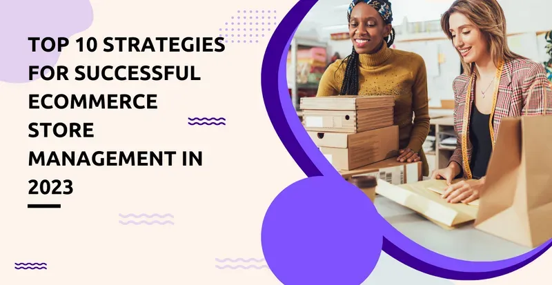 Top Strategies for Ecommerce Store Management in 2024!