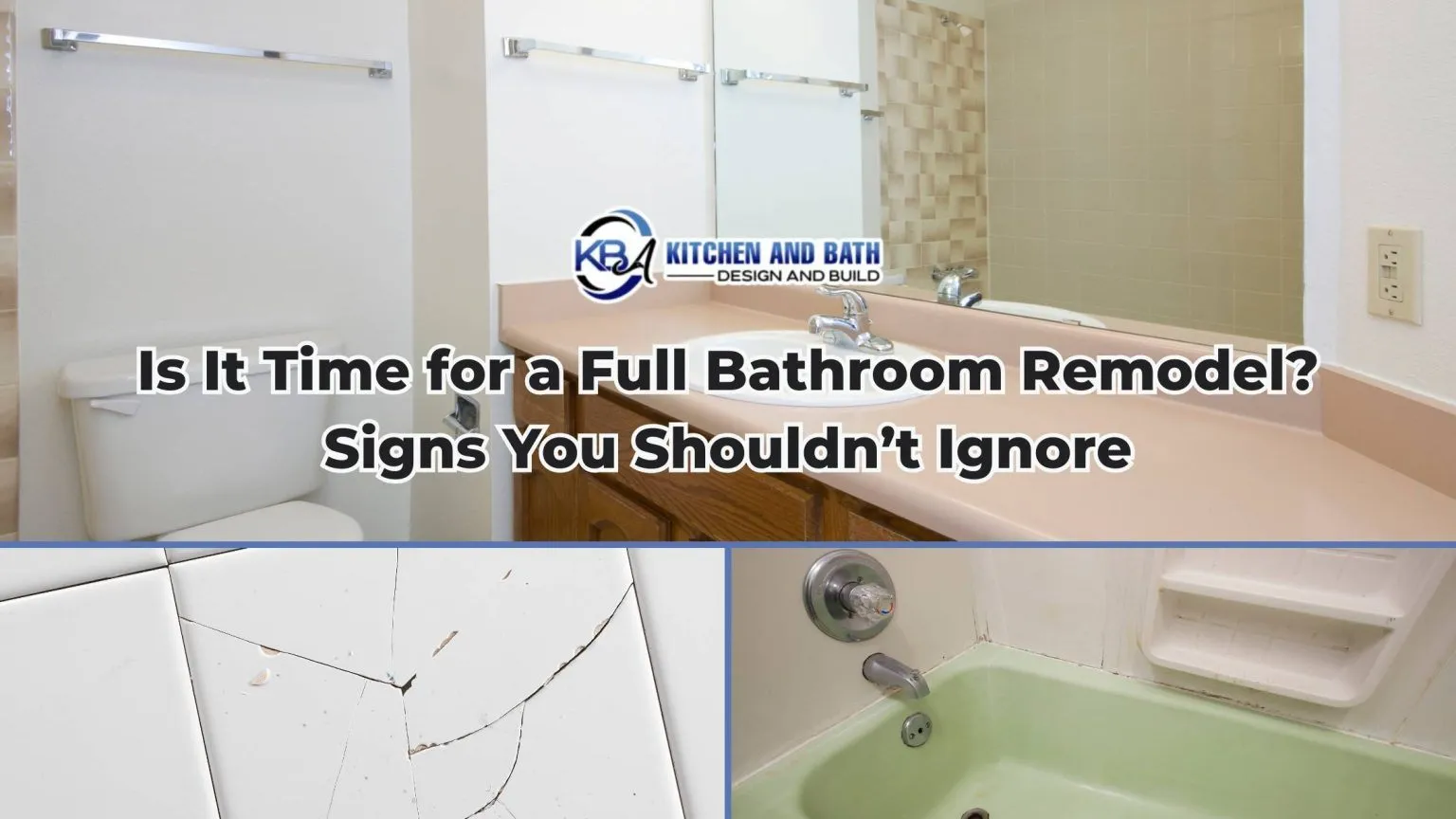 Is It Time for a Full Bathroom Remodel? Signs You Shouldn’t Ignore
