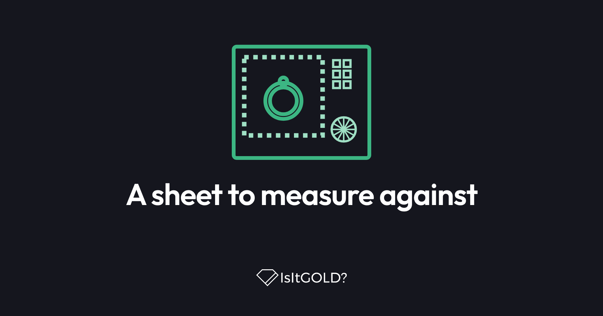 Green line illustration of a ring placed on a calibration sheet with a checker border, colour chart and focus star, with the words “A sheet to measure against” and the IsItGOLD? logo on a dark background