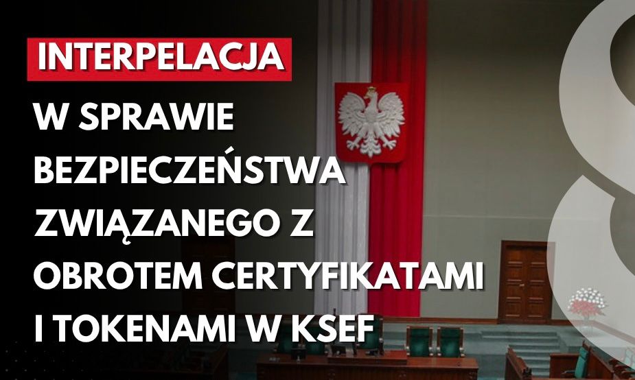 Interpelacja w sprawie bezpieczeństwa związanego z obrotem certyfikatami i tokenami w KSeF