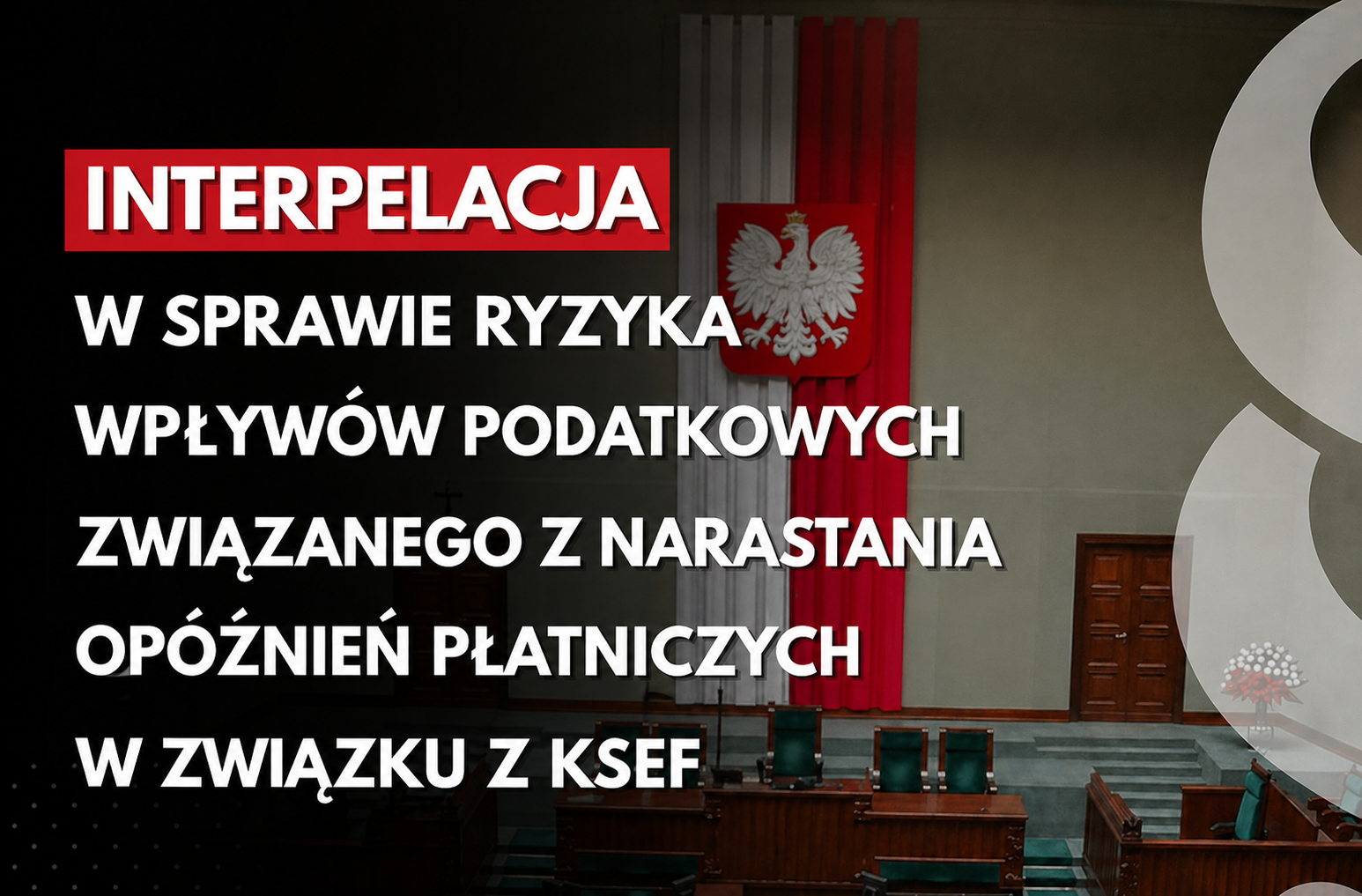 Interpelacja w sprawie ryzyka spadku wpływów podatkowych i narastania opóźnień płatniczych w związku z KSeF