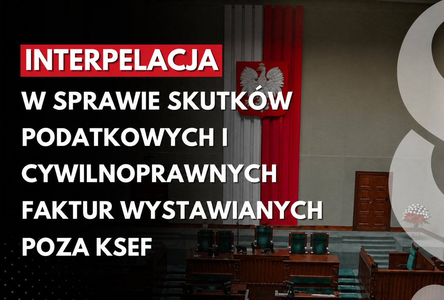 Interpelacja w sprawie skutków podatkowych i cywilnoprawnych faktur wystawianych poza KSeF