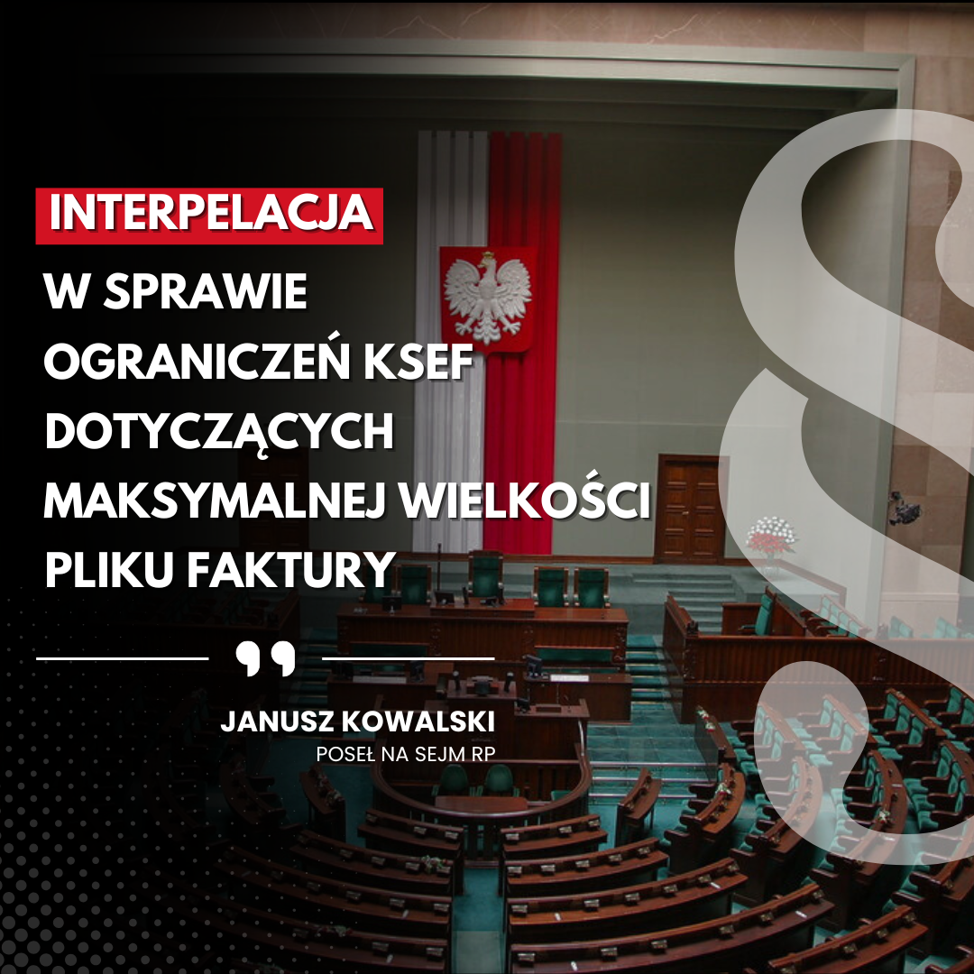 Interpelacja w sprawie ograniczeń KSeF dotyczących maksymalnej wielkości pliku faktury