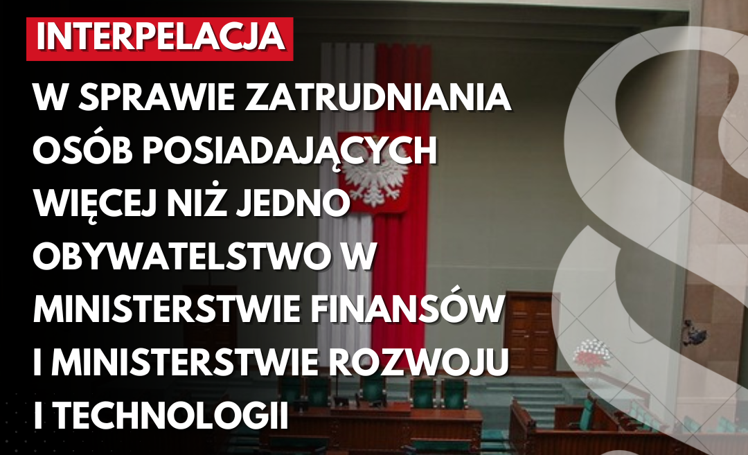 Interpelacja w sprawie zatrudniania osób posiadających więcej niż jedno obywatelstwo w Ministerstwie Finansów i Ministerstwie Rozwoju i Technologii