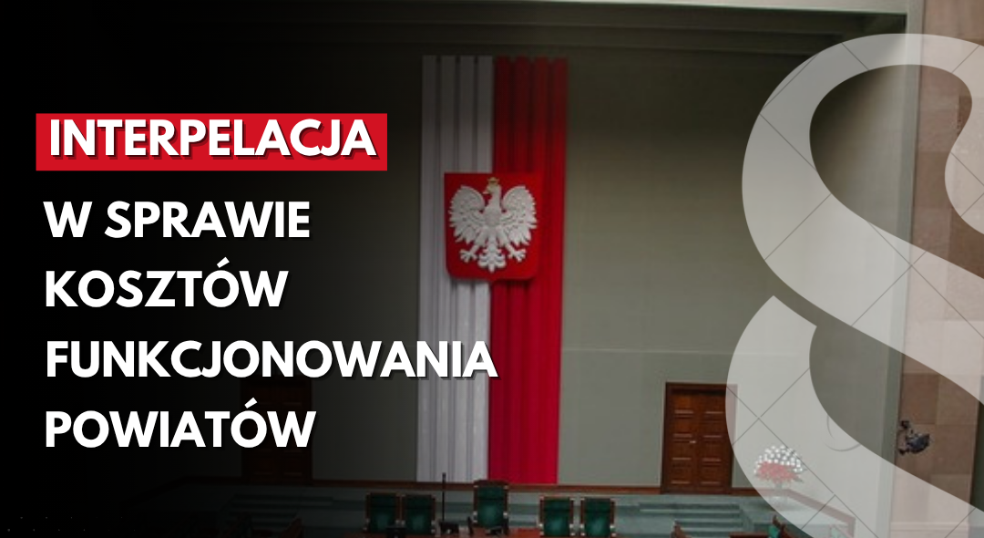 Interpelacja w sprawie kosztów funkcjonowania powiatów
