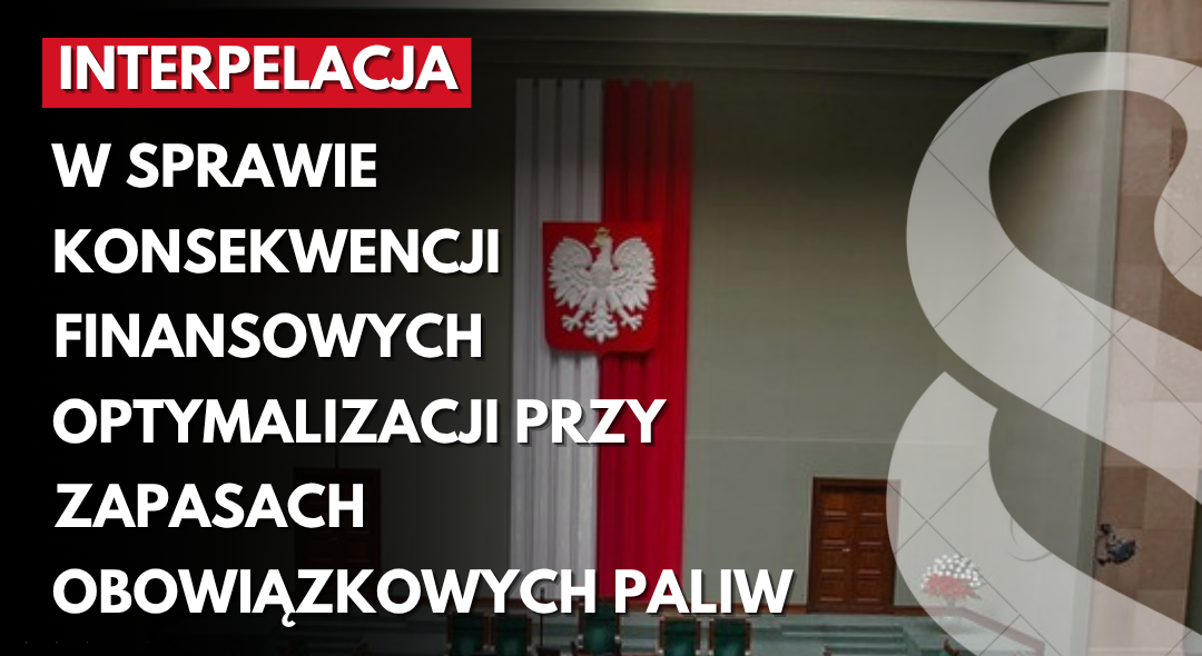 Interpelacja w sprawie konsekwencji finansowych optymalizacji przy zapasach obowiązkowych ropy/paliw