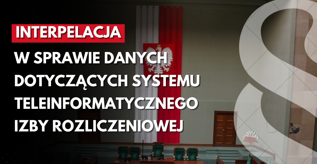 Zdjęcie do artykułu: Interpelacja w sprawie danych dotyczących Systemu Teleinformatycznego Izby Rozliczeniowej
