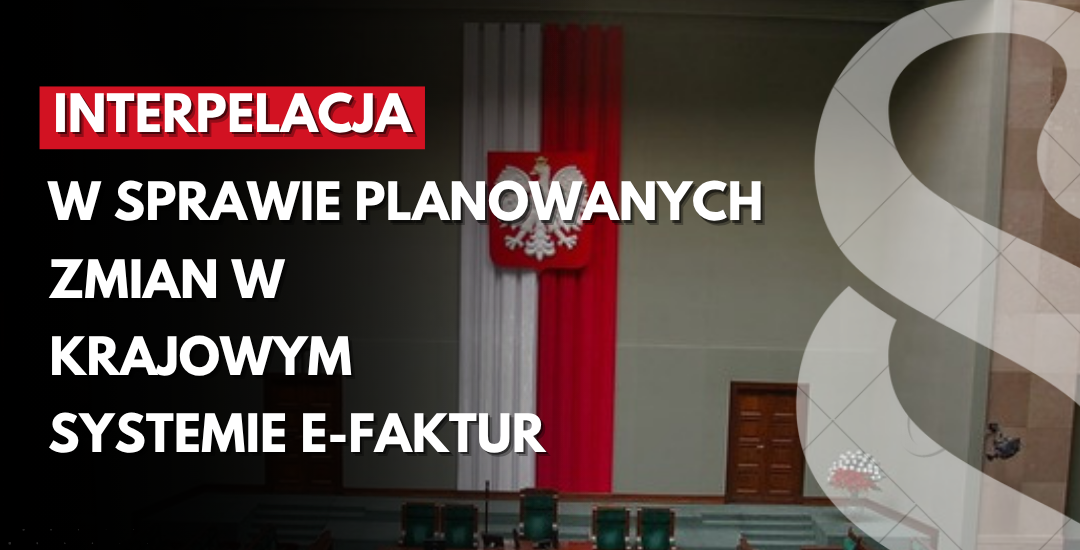 Zdjęcie do artykułu: Interpelacja w sprawie planowanych zmian w Krajowym Systemie e-Faktur
