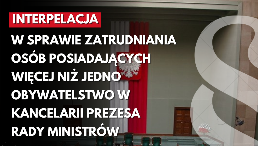 Interpelacja w sprawie zatrudniania osób posiadających więcej niż jedno obywatelstwo w Kancelarii Prezesa Rady Ministrów