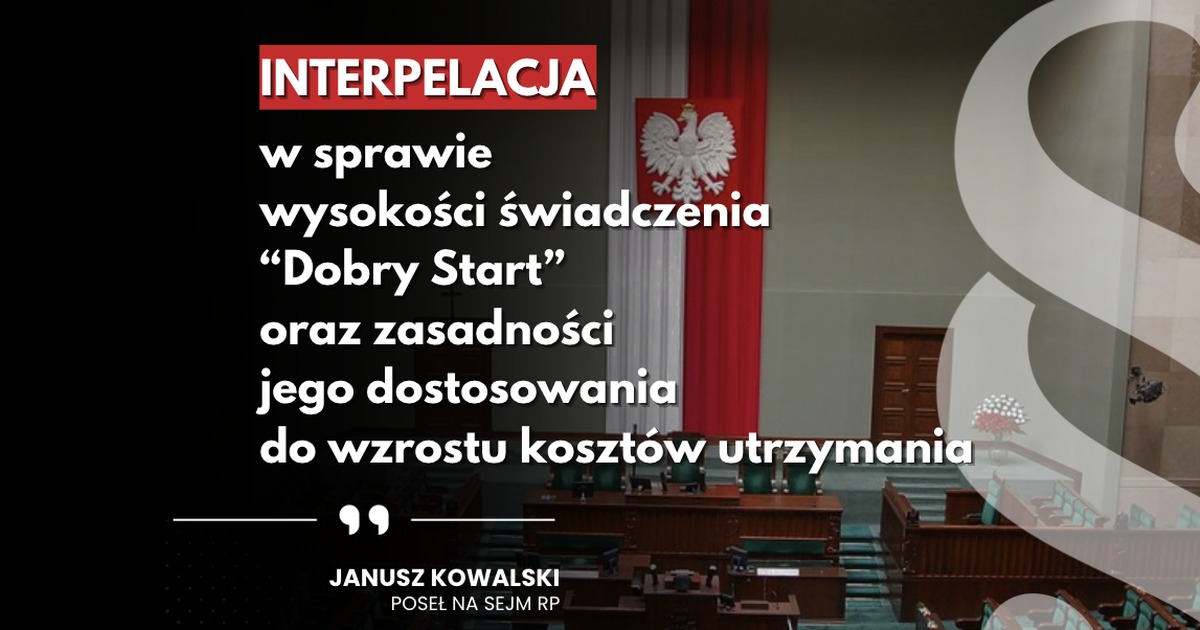Interpelacja w sprawie wysokości świadczenia "Dobry Start" oraz zasadności jego dostosowania do wzrostu kosztów utrzymania