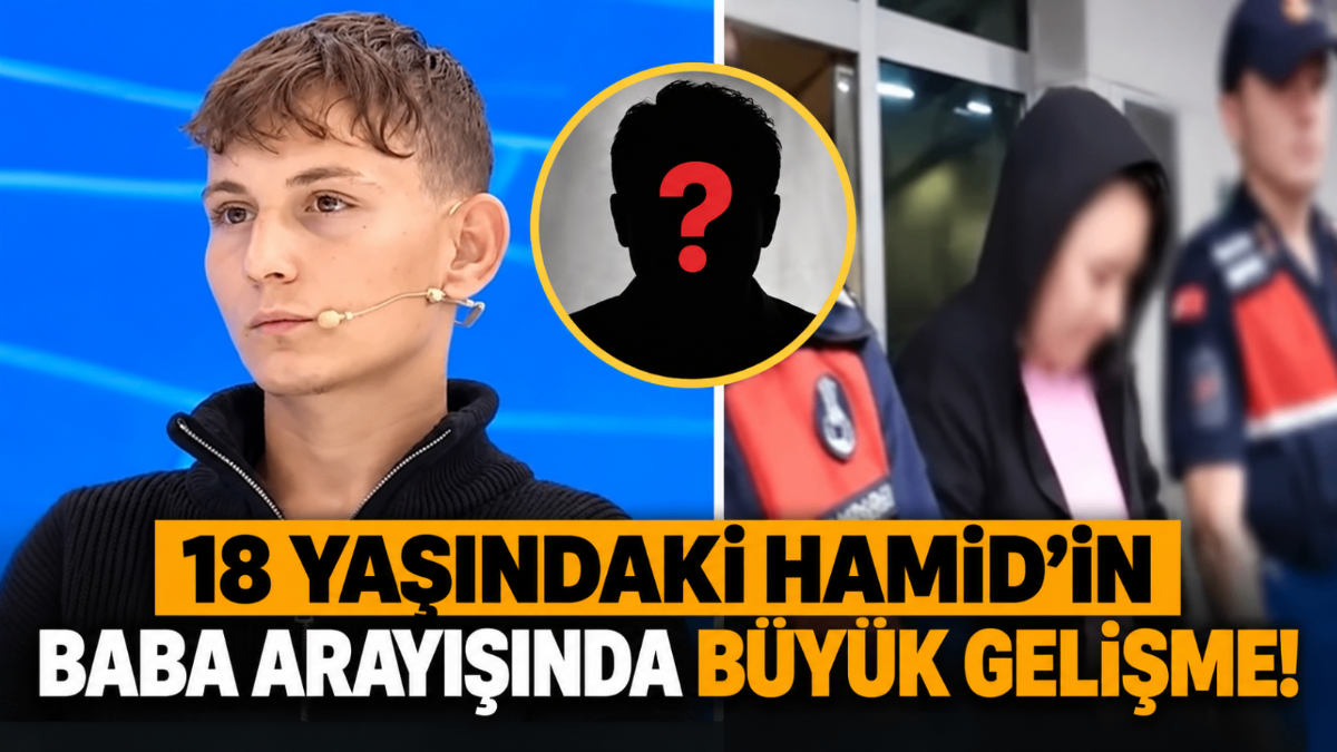 18 yaşındaki Hamid'in baba arayışında büyük gelişme!