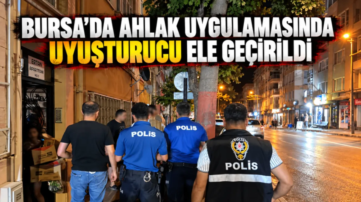 Bursa’da ahlak uygulamasında uyuşturucu ele geçirildi