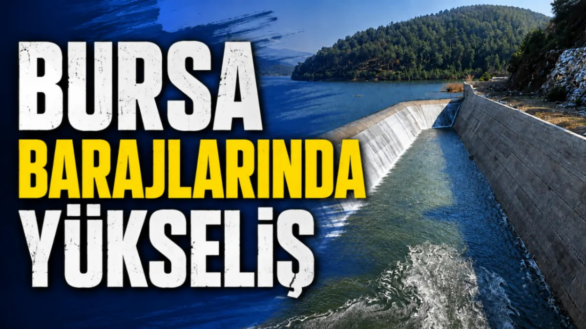 Bursa barajlarında yükseliş