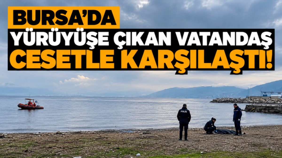 Bursa'da yürüyüşe çıkan vatandaş cesetle karşılaştı!