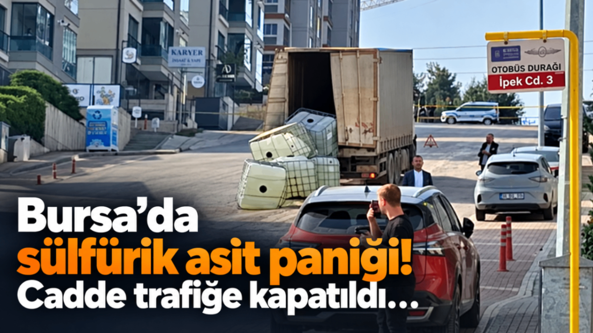 Bursa’da sülfürik asit paniği! Cadde trafiğe kapatıldı…