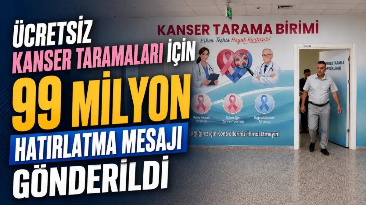Ücretsiz kanser taramaları için 99 milyon hatırlatma mesajı gönderildi