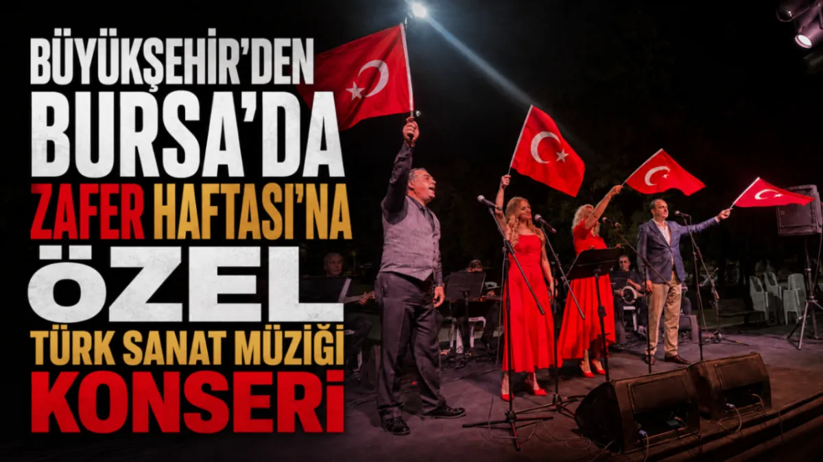 Büyükşehir’den Bursa’da Zafer Haftası’na özel Türk Sanat Müziği konseri