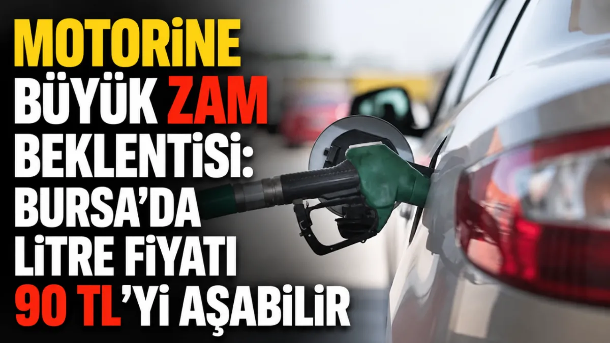 Motorine büyük zam beklentisi: Bursa’da litre fiyatı 90 TL’yi aşabilir