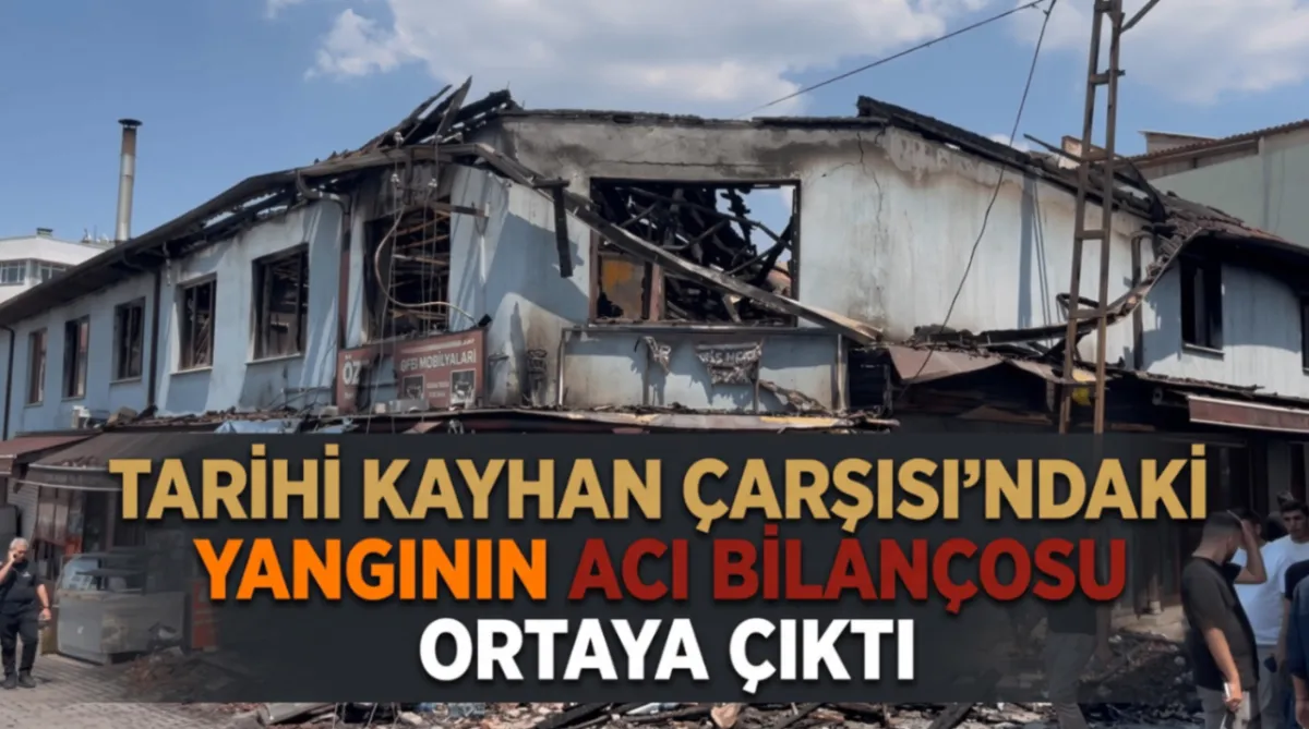 Tarihi Kayhan Çarşısı’ndaki yangının acı bilançosu ortaya çıktı