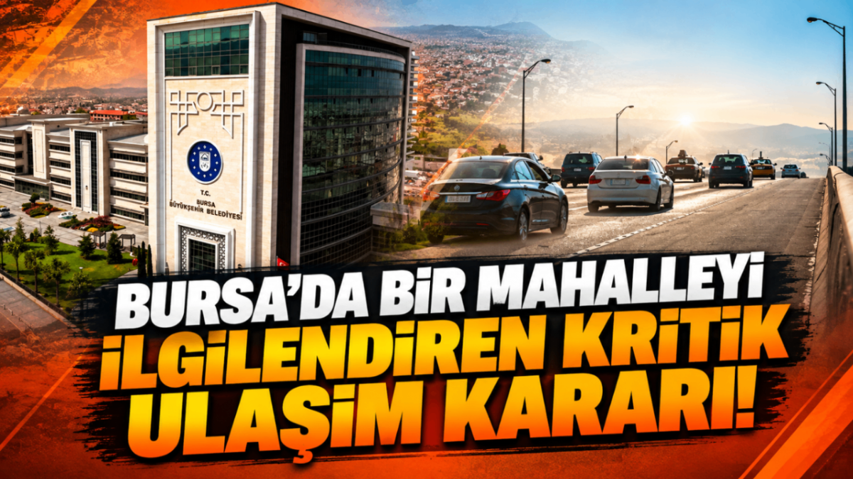 Bursa’da bir mahalleyi ilgilendiren kritik ulaşım kararı!