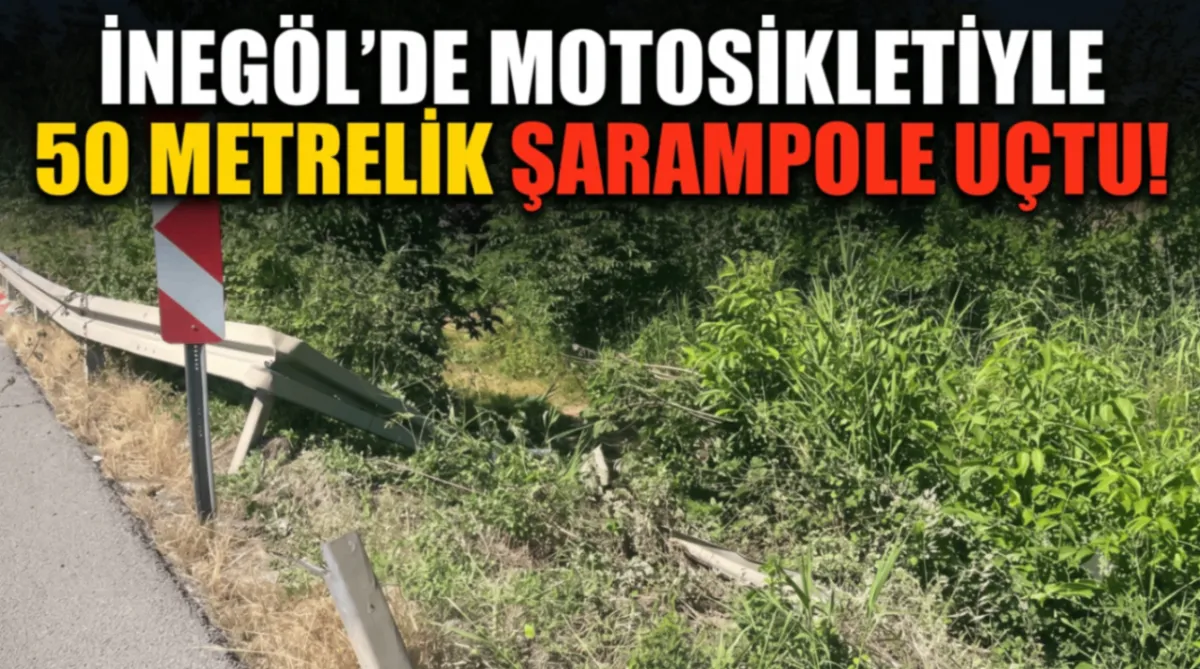 İnegöl'de motosikletiyle 50 metrelik şarampole uçtu!