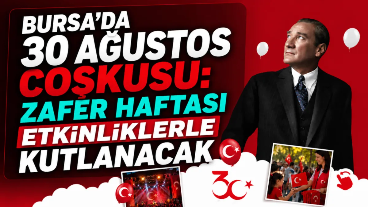 Bursa’da 30 Ağustos coşkusu: Zafer Haftası etkinliklerle kutlanacak