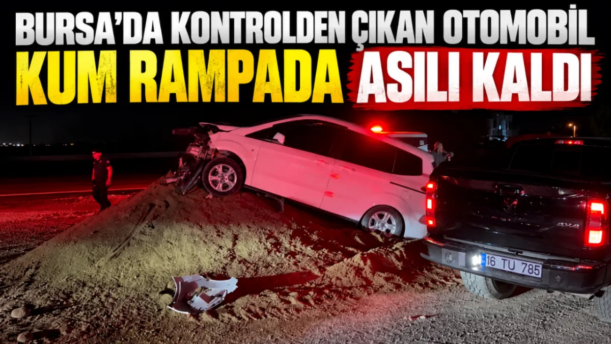 Bursa’da kontrolden çıkan otomobil kum rampada asılı kaldı