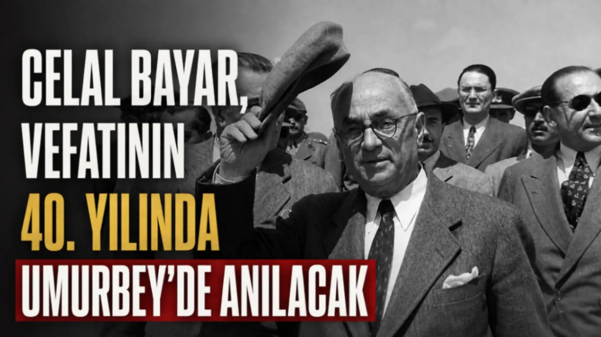 Celal Bayar, vefatının 40. yılında Umurbey’de anılacak