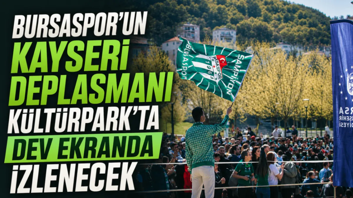 Bursaspor’un Kayseri deplasmanı Kültürpark’ta dev ekranda izlenecek