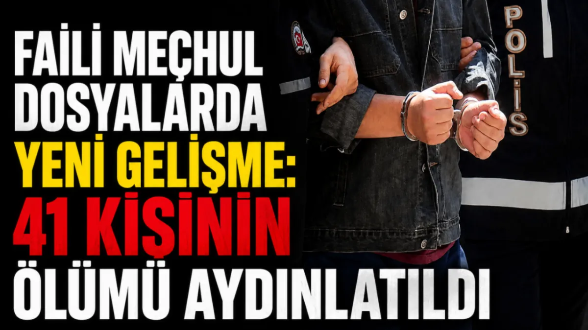 Faili meçhul dosyalarda yeni gelişme: 41 kişinin ölümü aydınlatıldı