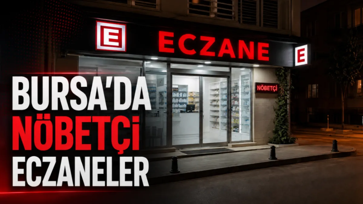 Bursa'da nöbetçi eczaneler