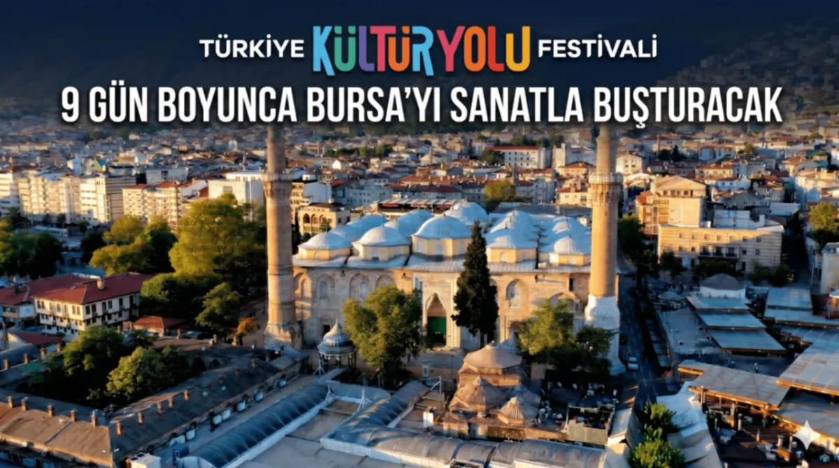 Bursa Kültür Yolu Festivali 9 gün boyunca şehri sanatla buluşturacak