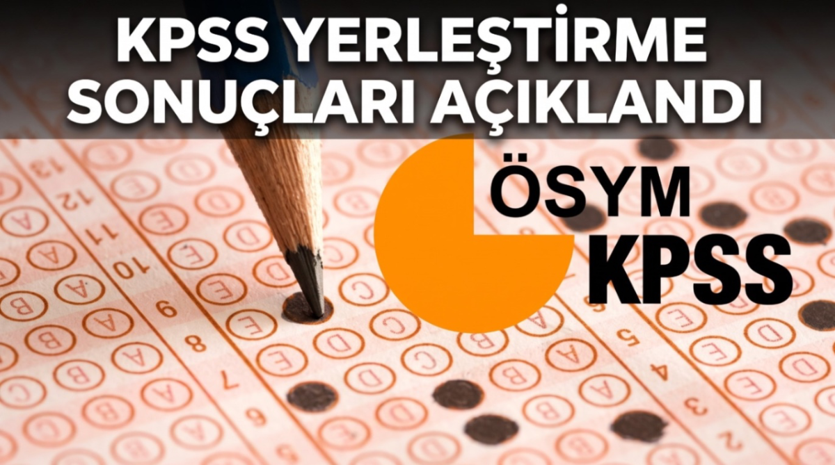 KPSS yerleştirme sonuçları açıklandı!