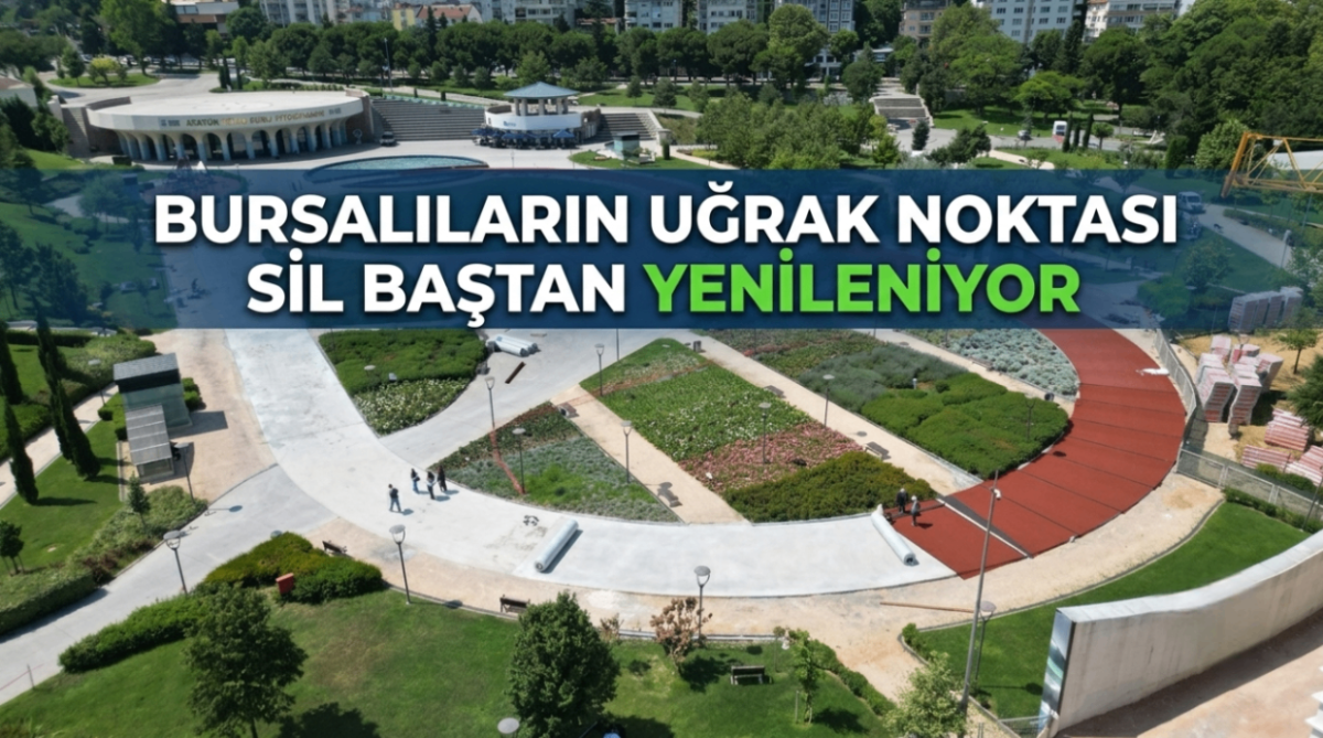 Bursalıların uğrak noktası sil baştan yenileniyor