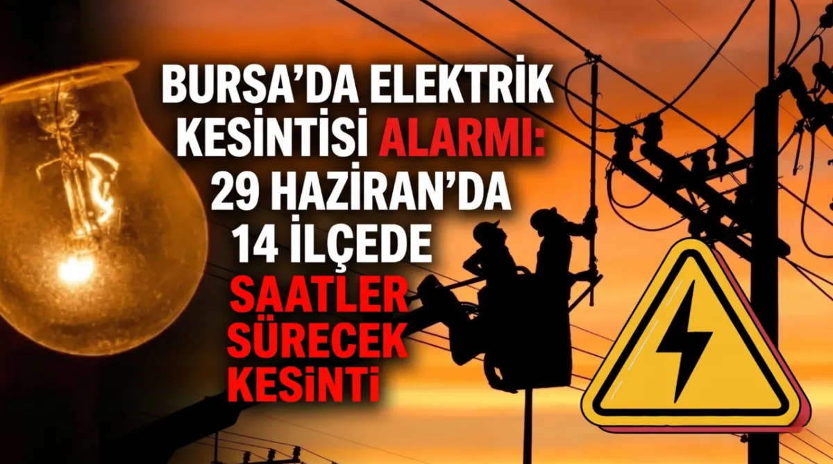 Bursa’da elektrik kesintisi alarmı: 29 Haziran’da 14 ilçede saatler sürecek kesinti