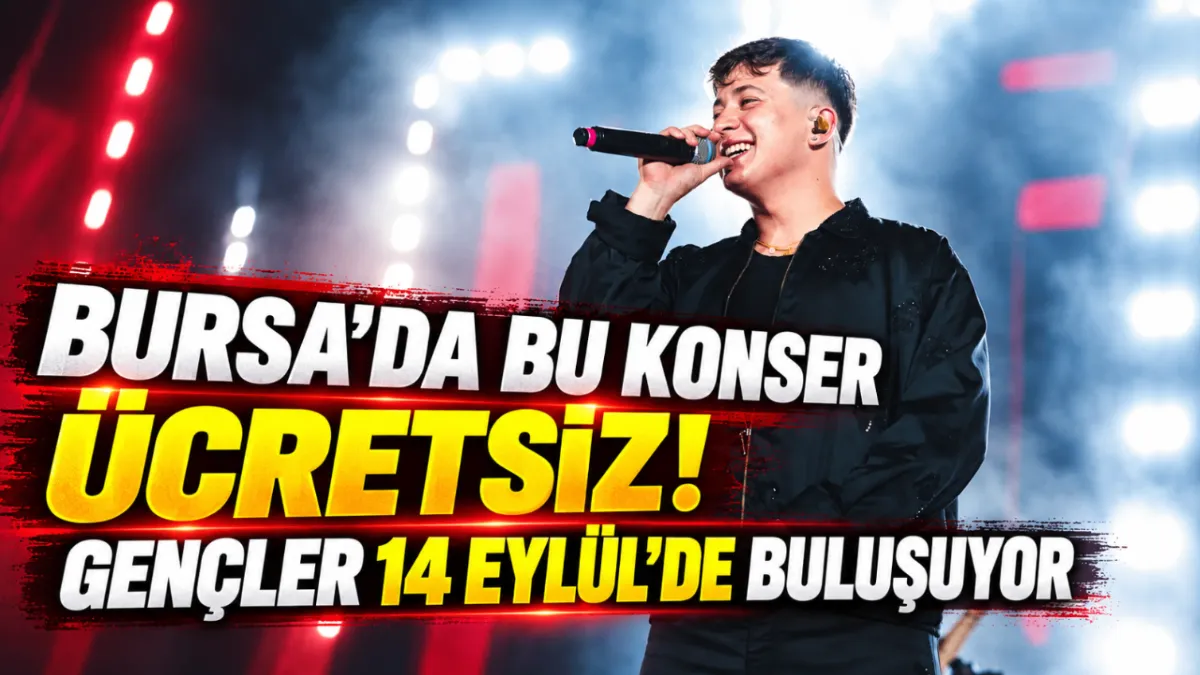 Bursa’da bu konser ücretsiz! Gençler 14 Eylül’de buluşuyor