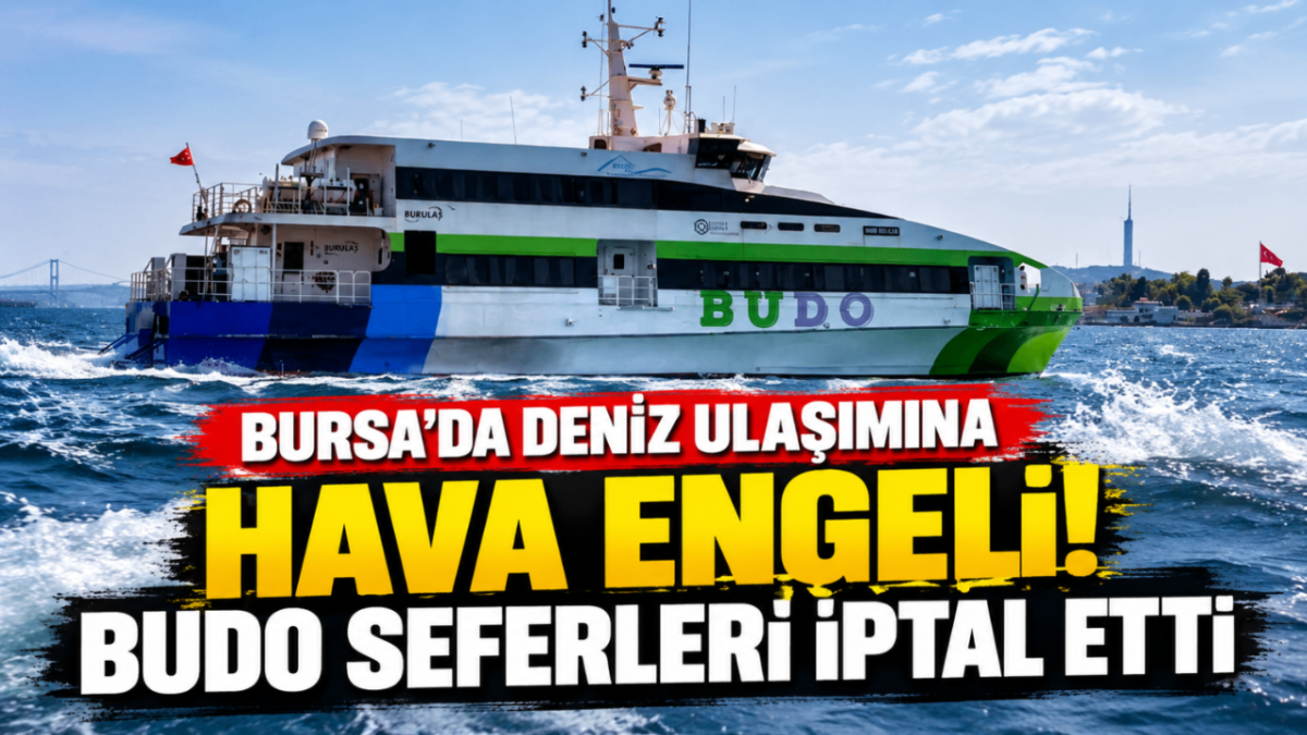 Bursa’da deniz ulaşımına hava engeli! BUDO seferleri iptal etti...