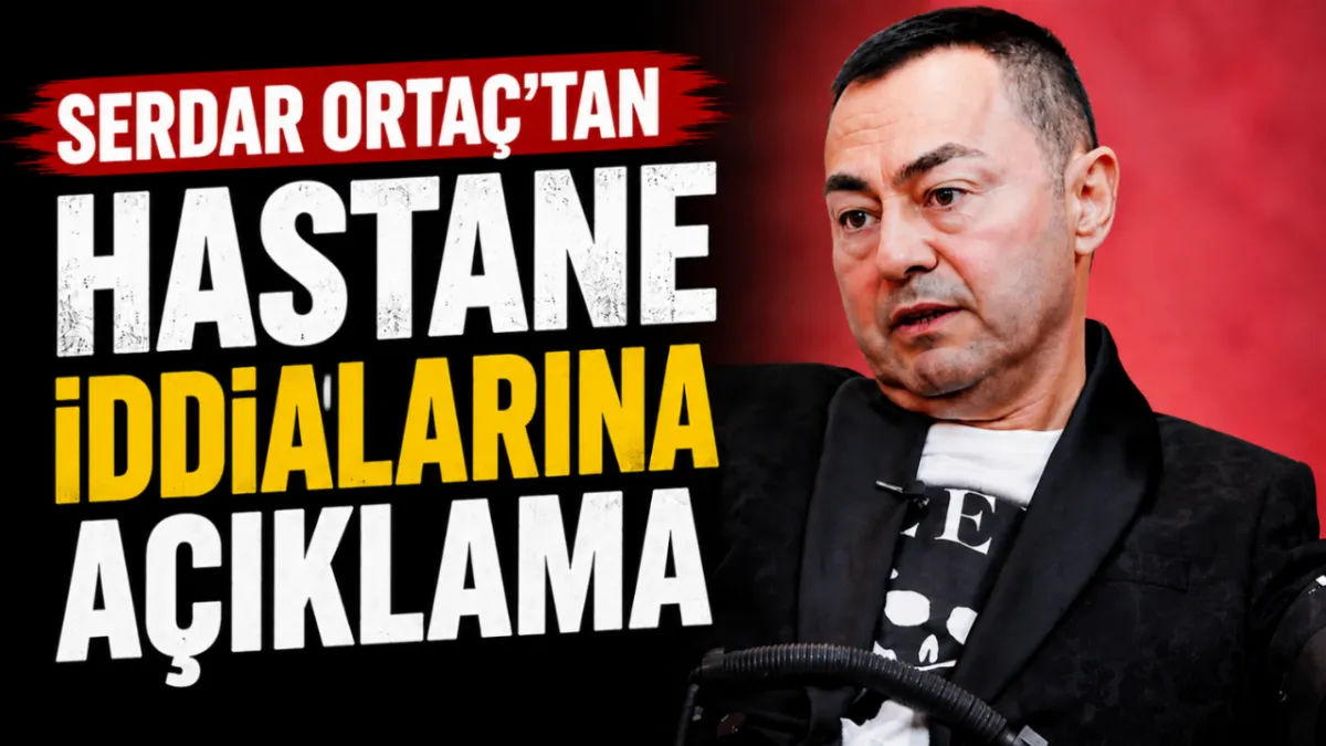 Serdar Ortaç'tan hastane iddialarına açıklama