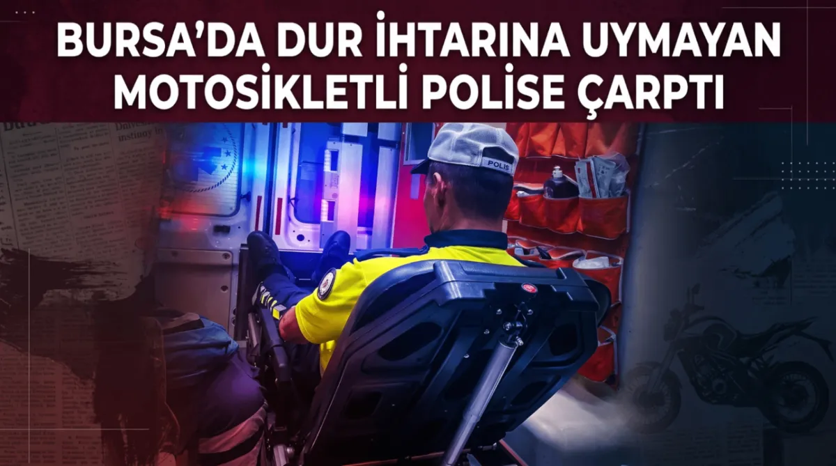 Bursa’da dur ihtarına uymayan motosikletli polise çarptı