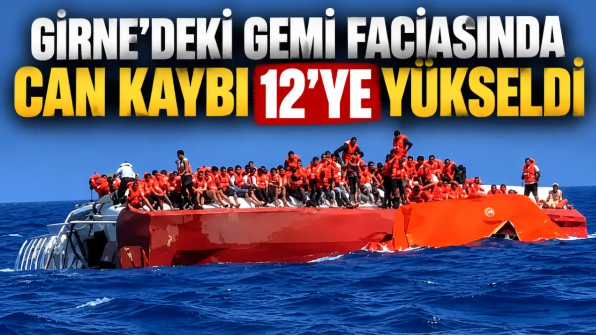 Girne’deki gemi faciasında can kaybı 12’ye yükseldi
