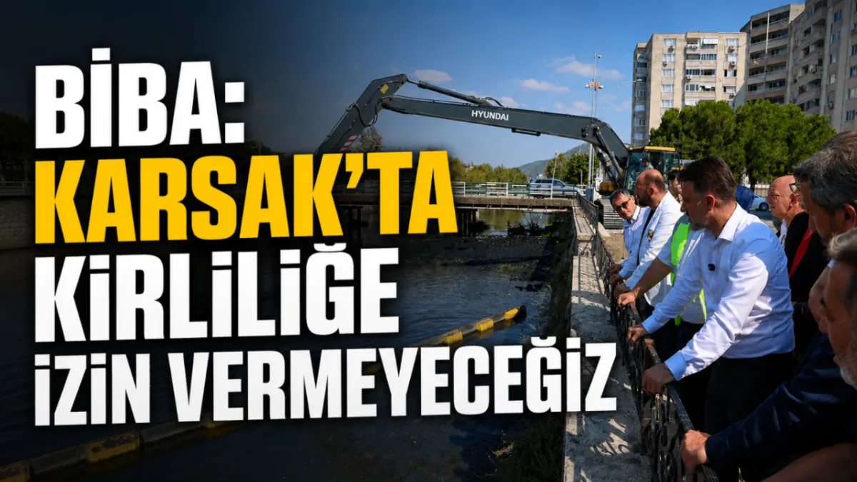 Biba: Karsak’ta kirliliğe izin vermeyeceğiz