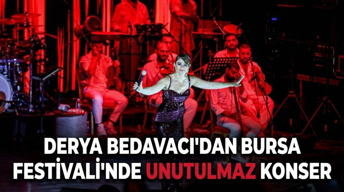 Derya Bedavacı'dan Bursa Festivali'nde unutulmaz konser
