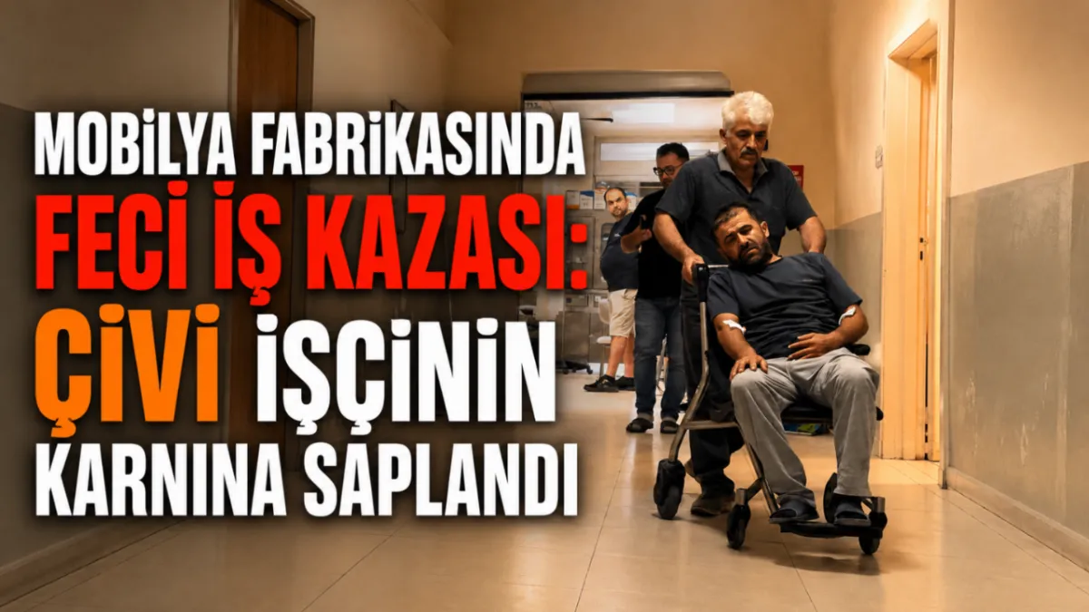 Mobilya fabrikasında feci iş kazası: Çivi işçinin karnına saplandı