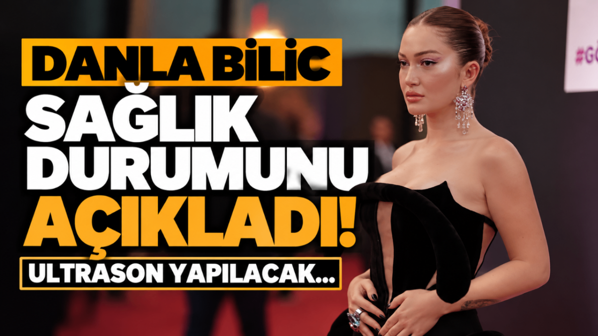 Danla Bilic sağlık durumunu açıkladı! Ultrason yapılacak...