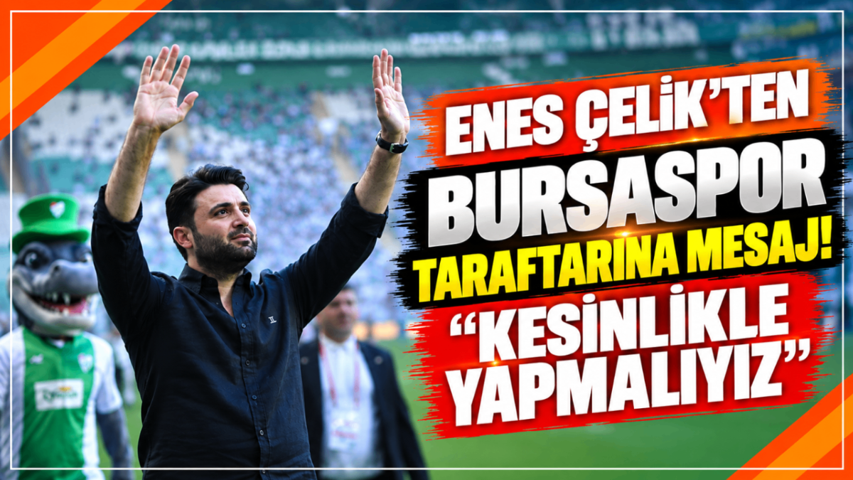 Enes Çelik’ten Bursaspor taraftarına mesaj! “Kesinlikle yapmalıyız”