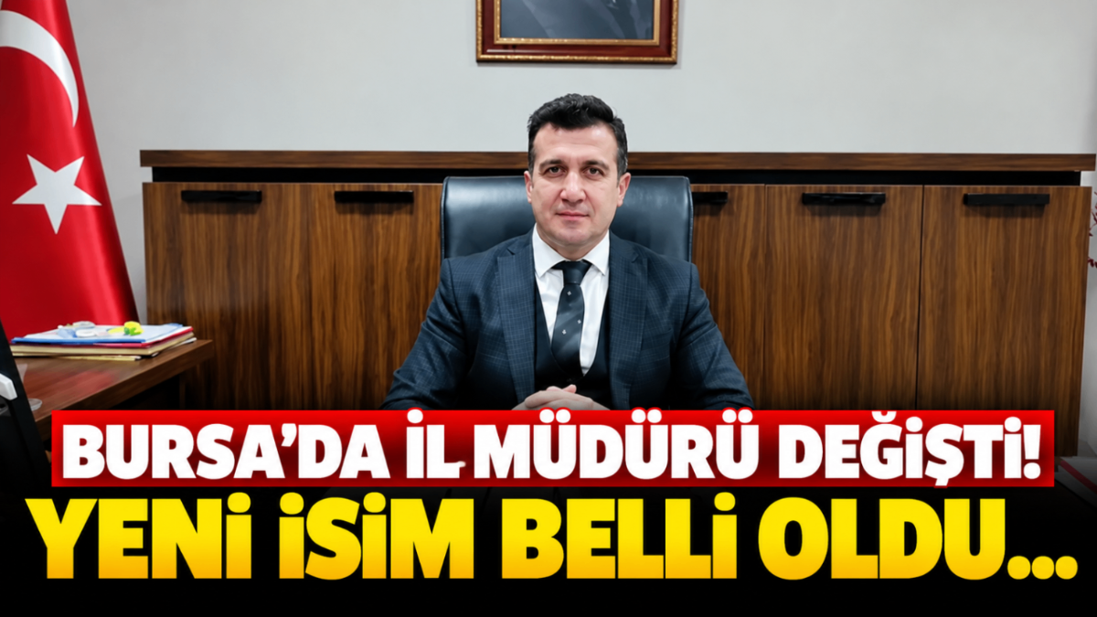 Bursa’da il müdürü değişti! Yeni isim belli oldu…