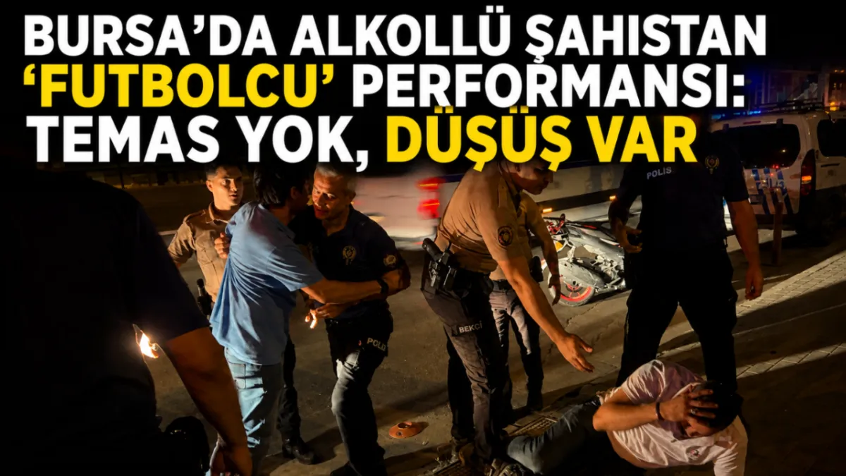 Bursa’da alkollü şahıstan “futbolcu” performansı: Temas yok, düşüş var