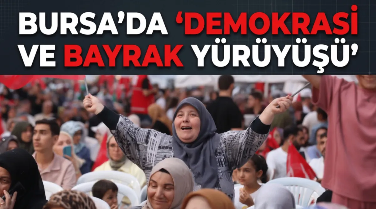 Bursa'da 'Demokrasi ve Bayrak yürüyüşü'