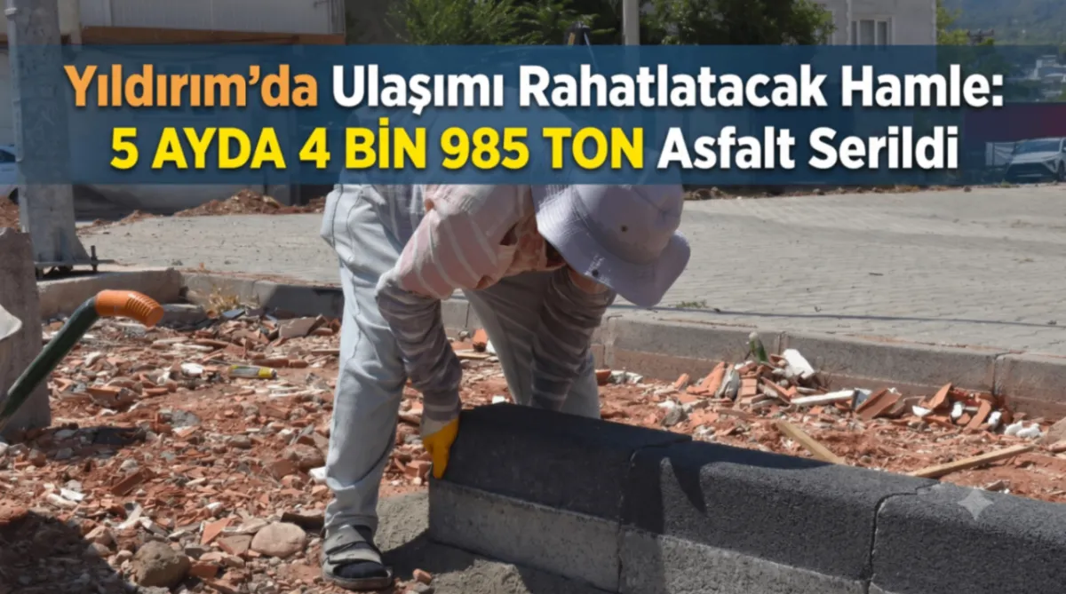Yıldırım’da ulaşımı rahatlatacak hamle: 5 Ayda 4 bin 985 ton asfalt serildi