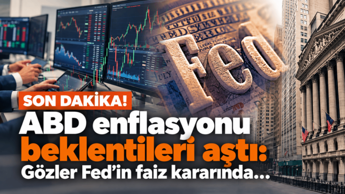 Son dakika! ABD enflasyonu beklentileri aştı: Gözler Fed'in faiz kararında...